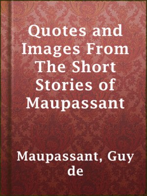 cover image of Quotes and Images From The Short Stories of Maupassant